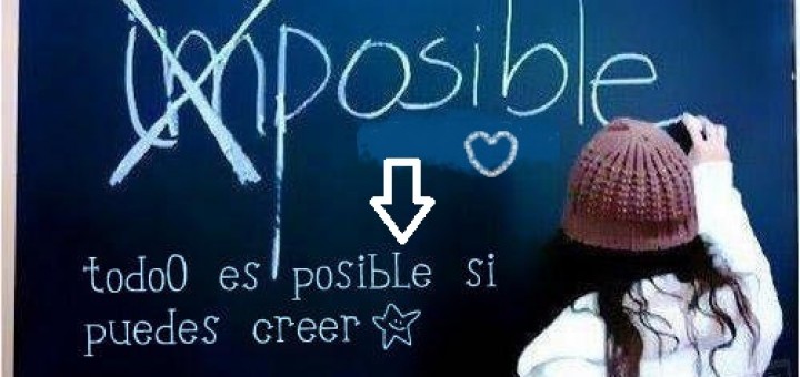 Todo es posile si puedes creer